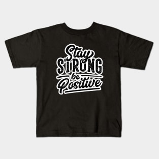 stay strong and be positive Kids T-Shirt